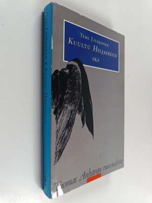Tero Liukkonen : Kuultu hiljaisuus : Tuomas Anhavan runou...