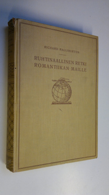Richard Halliburton : Ruhtinaallinen retki romantiikan ma...