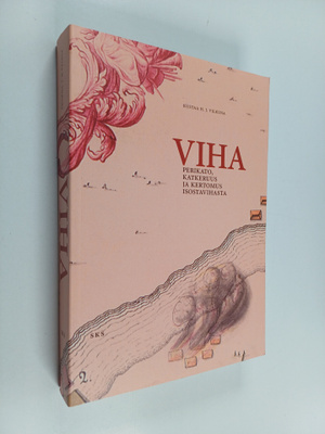 Kustaa H. J. Vilkuna : Viha : perikato, katkeruus ja kert...