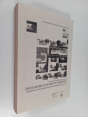 Ekologisuus rakentamisessa : harjoitustyö : kirjoituksia ...