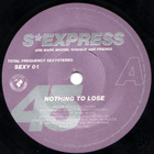 S EXPRESS :: NOTHING TO LOSE :: VINYYLI 7" 1990 - pikkukuva 3