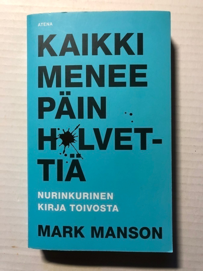 Mark Manson Kaikki menee päin helvettiä