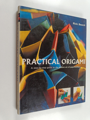 Rick Beech : Practical origami : a step-by-step guide to ...