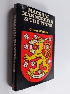 Oliver Warner : Marshal Mannerheim and the Finns