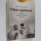 Arun Gandhi : Vihan oppitunnit : isoisäni Mahatma Gandhin... - pikkukuva 1