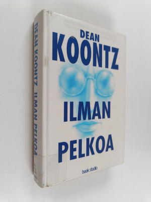 Dean R Koontz : Ilman pelkoa