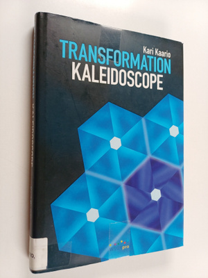 Kari Kaario : Transformation kaleidoscope : the missing l...