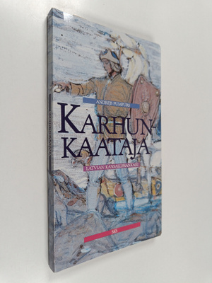 Andrejs Pumpurs : Karhunkaataja : Latvian kansallissankari