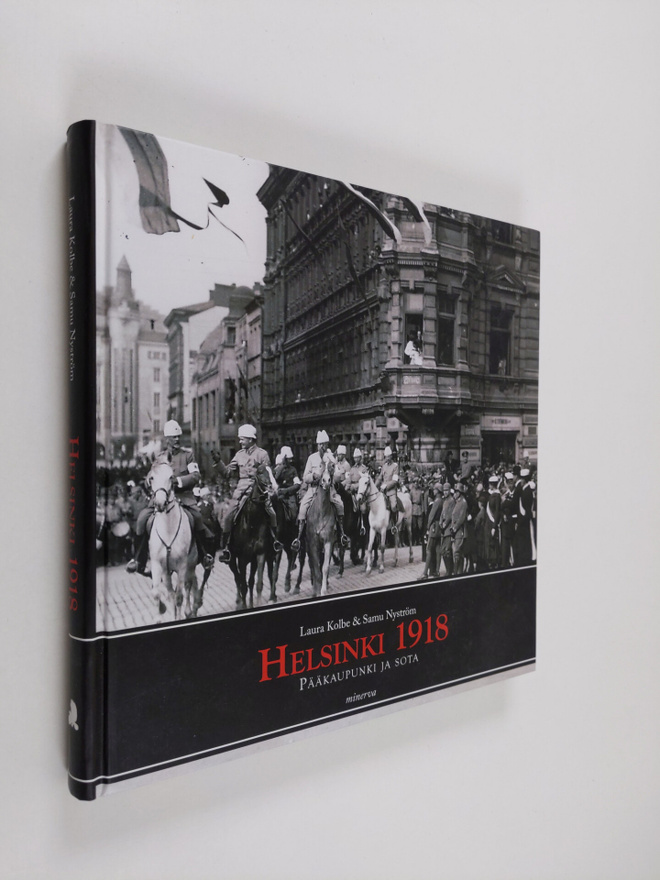 Laura Kolbe : Helsinki 1918 : pääkaupunki ja sota