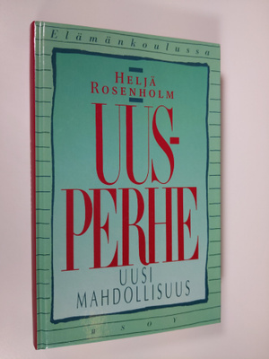 Heljä Rosenholm : Uusperhe - uusi mahdollisuus