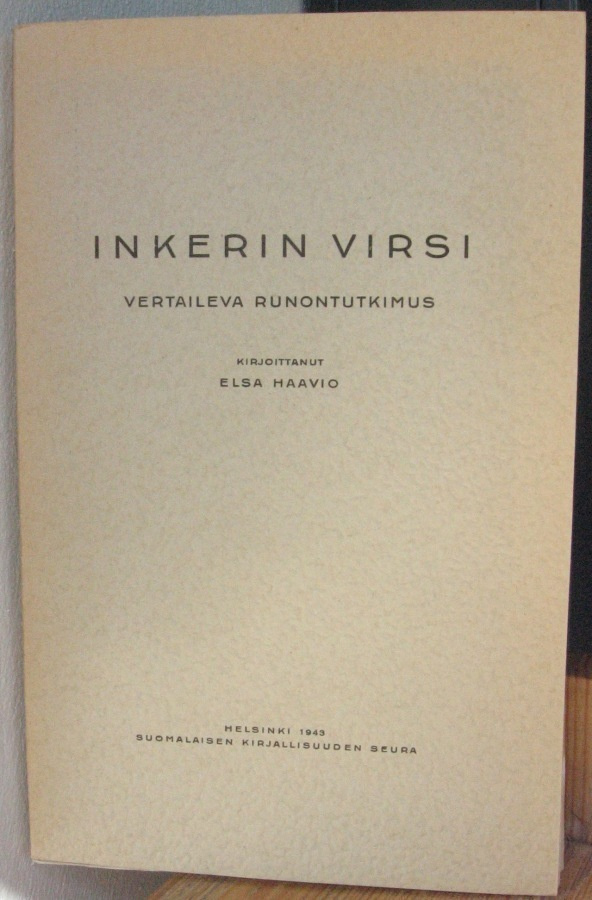 Elsa Haavio: Inkerin virsi, SKS 1943. 279 s.