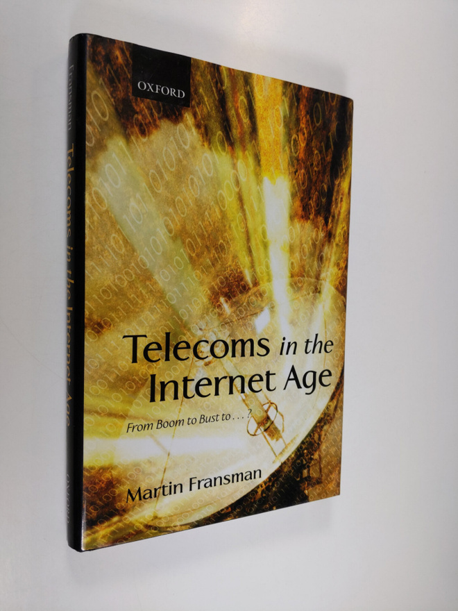 Martin Fransman ym. : Telecoms in the Internet Age - From...