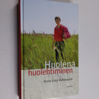 Anna-Liisa Valtavaara : Huolena huolehtiminen (signeerattu) - pikkukuva 1