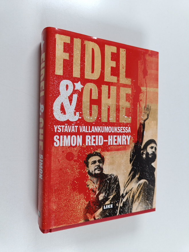 Simon Reid-Henry : Fidel & Che : ystävät vallankumouksessa