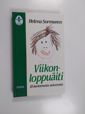 Helena Sormunen : Viikonloppuäiti : 18 kertomusta avioerosta