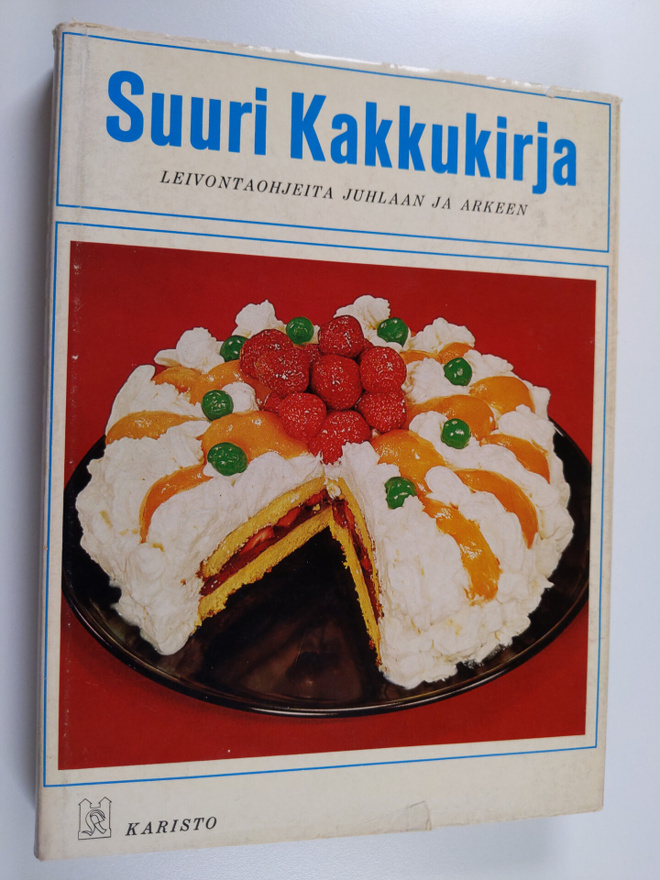 Suuri kakkukirja : Leivontaohjeita juhlaan ja arkeen