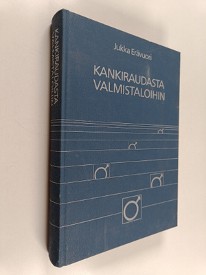 Jukka Erävuori : Kankiraudasta valmistaloihin : itsenäise...
