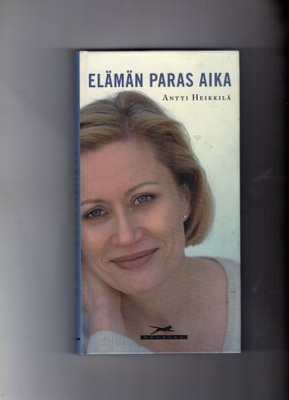 Antti Heikkilä: Elämän paras aika.