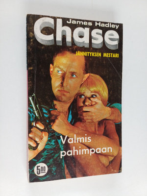 James Hadley Chase : Valmis pahimpaan