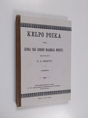 G. A. Henty : Kelpo poika tahi Kuinka Yrjö Andrews maailm...