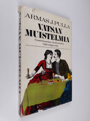 Armas J. Pulla : Vatsan muistelmia : Gastronomiaa Anakreo...