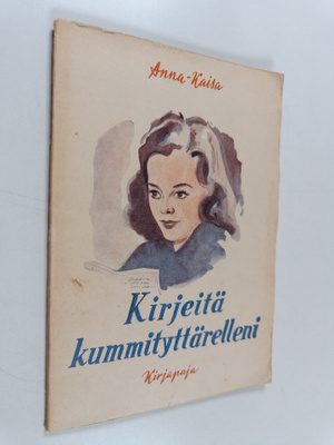 Anna-Kaisa : Kirjeitä kummityttärelleni