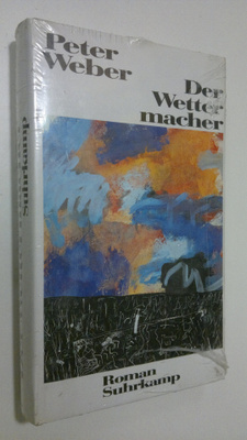 Peter Weber : Der Wettermacher : Roman