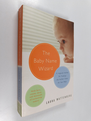 Laura Wattenberg : The Baby Name Wizard : A Magical Metho...