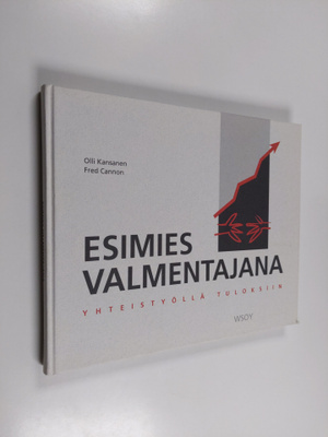 Olli Kansanen : Esimies valmentajana : yhteistyöllä tulok...