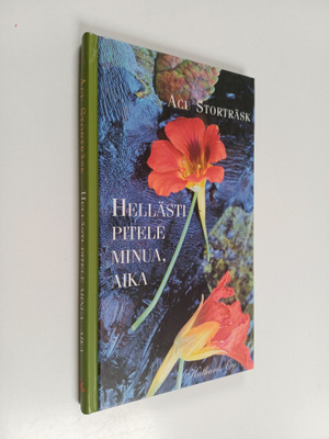 Acu Storträsk : Hellästi pitele minua, aika : runoja