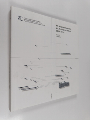 ATL Arkkitehtitoimistot = ATL architect's offices 2013-20...