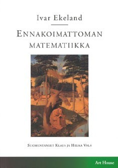 EKELAND: Ennakoimattoman matematiikka *UUDENVEROINEN