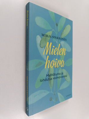 Mirja Sinkkonen : Mielen hoiva : myötätunto ja lohdutus v...