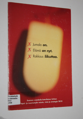 Jumala on, elämä on nyt, rakkaus liikuttaa : Suomen evank...
