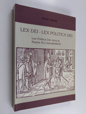 Martti Takala : Lex Dei - Lex Politica Dei : Lex Politica...
