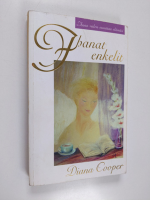 Diana Cooper : Ihanat enkelit : anna valon muuttaa elämäsi