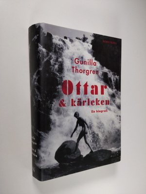 Gunilla Thorgren : Ottar & kärleken : [en biografi]