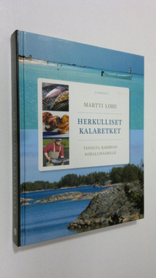 Martti Lohi : Herkulliset kalaretket - Tenolta Karibian k...