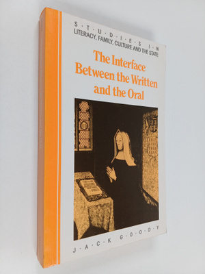 Jack Goody : The interface between the written and the oral