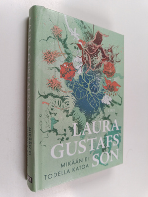 Laura Gustafsson : Mikään ei todella katoa
