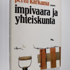 Pertti Karkama : Impivaara ja yhteiskunta : tutkielmia ki... - pikkukuva 1