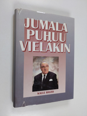 Kalle Hasto : Jumala puhuu vieläkin (signeerattu)