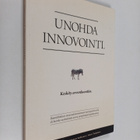 Minna Ruckenstein : Unohda innovointi : keskity arvonluon... - pikkukuva 1
