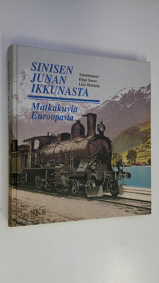 Hilpi ym. (toim.) Saure : Sinisen junan ikkunasta : matka...