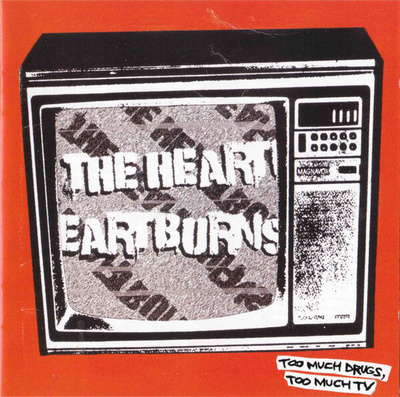 The Heartburns - Too Much Drugs, Too Much TV