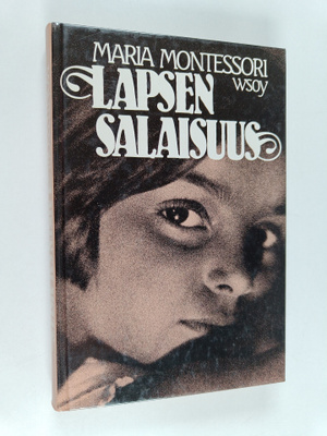 Maria Montessori : Lapsen salaisuus