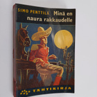 Simo Penttilä : Minä en naura rakkaudelle : kenraaliluutn... - pikkukuva 1