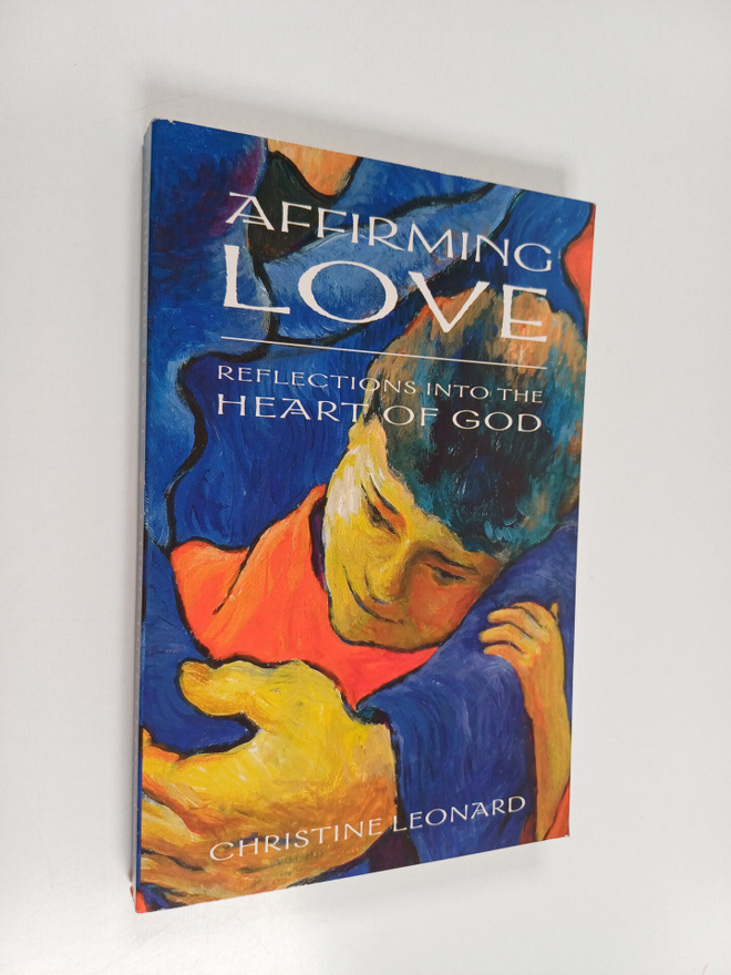 Christine Leonard : Affirming love : reflections into the...