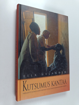 Eila Helander : Kutsumus kantaa : naislähetit Suomen lähe...