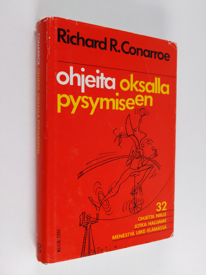 Richard R. Conarroe : Ohjeita oksalla pysymiseen : 32 per...